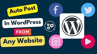 Publish Posts In Wordpress From Any Website Automatically - EvaluTech