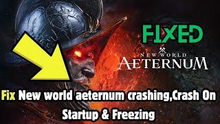 How to Fix New world aeternum crashing,Crash On Startup & Freezing