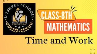 MATHS- TIME AND WORK, STANDARD 8TH CLASS. JAYSHREE SCHOOLS, RAJKOT