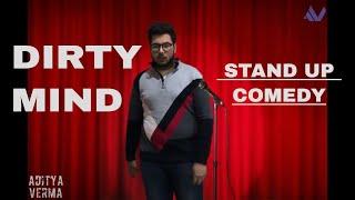 DIRTY MIND || stand up comedy || hindi || by aditya verma