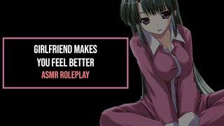 Girlfriend Makes You Feel Better (ASMR roleplay-nice girl-affirming)