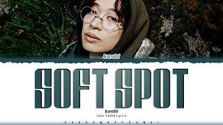 keshi 'Soft Spot' Lyrics (케시 Soft Spot 가사) [Color Coded_Eng] | ShadowByYoongi