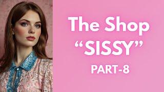 The Shop owner made me Sissy-8 | Forced Feminization | ️‍🩱 | @CrossDressingTales  |