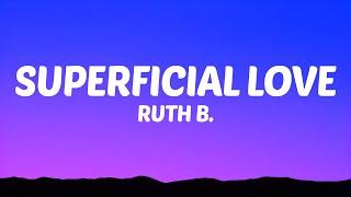 Ruth B. - Superficial Love (Lyrics)