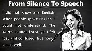 From Silence To Speech || Improve Your English || Learn English Speaking || Graded Reader