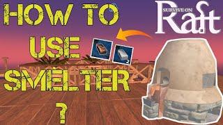 How To Use Smelter - Survive On Raft