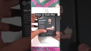 Noise Air Buds mini unboxing.