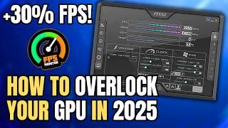 How to OVERCLOCK Your GPU!  Ultimate Universal Guide 2025