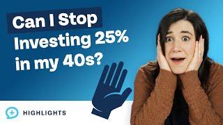 Can You Stop Investing 25% of Your Income in Your 40s?