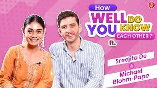 Sreejita De and Michael Blohm Pape’s hilarious How Well Do You Know Each Other? | Compatibility Test