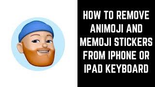 How to Remove Animoji and Memoji Stickers from iPhone or iPad Keyboard