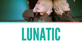 Reol - Lunatic ( Lyrics Kan/Rom/Eng )