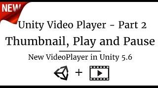 Unity3D 5.6 Video Player- Play, Pause, Thumbnail & more - Part 2