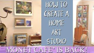 How to Create a Home Art Studio / MONET CAFE' IS BACK!