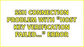 Ubuntu: SSH connection problem with "Host key verification failed..." error