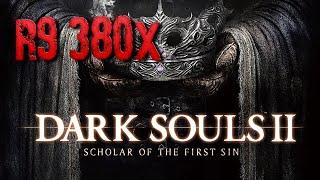 Dark Souls II: Scholar of the First Sin на R9 380x