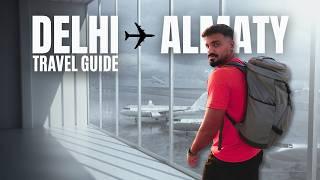 Delhi to Almaty: Full Travel Experience | Visa | Immigration | Prices | City Life 