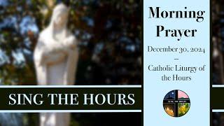 12.30.24 Lauds, Monday Morning Prayer of the Liturgy of the Hours