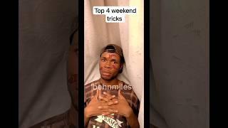 Top 4 weekend tricks 