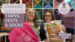 Shopcast #256 Summer Knitting: Yarns, Vests & Socks          #knittingpodcast #knit #knittingaddict