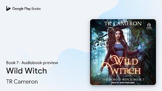 Wild Witch Book 7 by TR Cameron · Audiobook preview