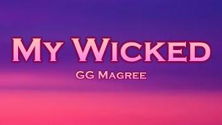 GG Magree - My Wicked (Lyrics)