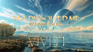 Sea Dissolved Me — VIVITI (Вячеслав Тюрин) (Relaxed Soul, Vol. 1)