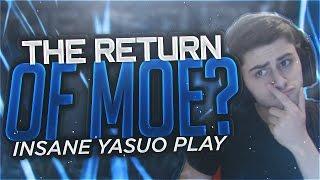 Yassuo | INSANE YASUO PLAY! IS THIS THE RETURN OF MOE?