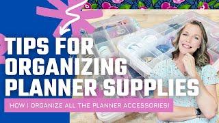 Tips for Organizing Planner Supplies || Planners, Stickers, & Accessories