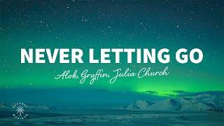 Alok & Gryffin - Never Letting Go (Lyrics) ft. Julia Church