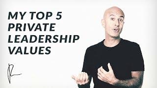 My Top 5 Private Leadership Values | Robin Sharma