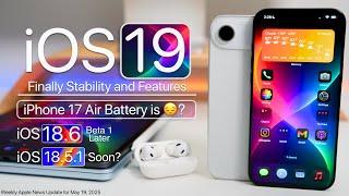 iOS 19 Finally Stability and Features, iPhone 17 Air Battery, iOS 18.6