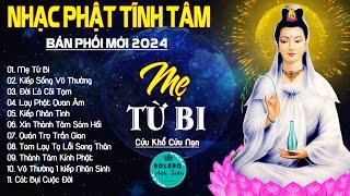 MẸ TỪ BI, LẠY PHẬT QUAN ÂM...999 Ca Khúc Nhạc Vàng Bất Hủ, Thấm Thía Rung Động Lòng Người