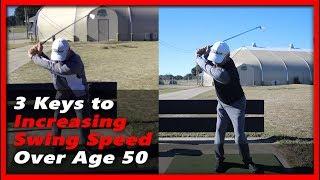 3 Keys to Increasing Swing Speed Over Age 50