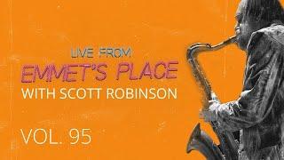 Live From Emmet's Place Vol. 95 - Scott Robinson