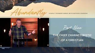 The Chief Characteristic of a Christian // Abundantly 09 (Nathan Johnson)