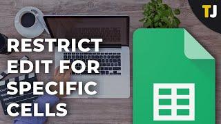 How To Restrict Editing for Specific Cells in Google Sheets