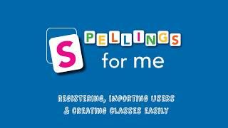 Registering, Importing Users and Creating Classes Easily- Spellings For Me