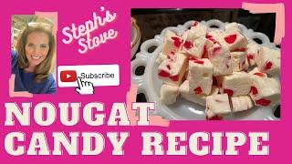 Nougat Candy Recipe- Steph’s Stove