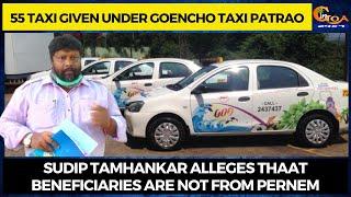 55 taxi given under Goencho Taxi Patrao.