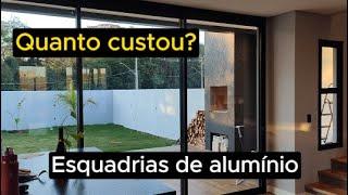 Quanto custaram as esquadrias de alumínio da Casa dos Sonhos em Construção