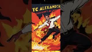 TC Alexander - Everything is Alright