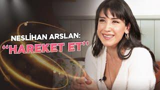 Neslihan Arslan: '' Hareket Et ''