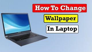 How to Change Wallpaper in Laptop: Step-by-Step Instructions