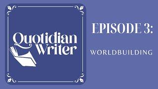 Episode 3: Even More Worldbuilding Tips