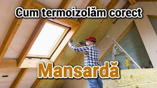 Cum termoizolam corect o mansarda