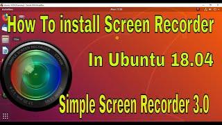 How to install screen recorder (simple screen recorder ) in Ubuntu 18.04,Linux Mint