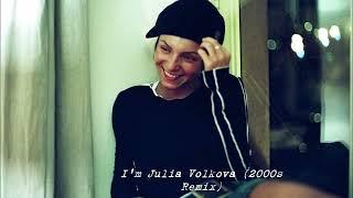 I'm Julia Volkova (2000s Remix)