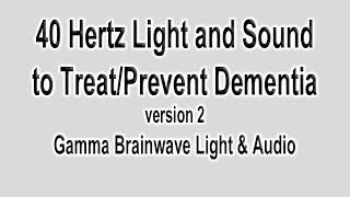 40Hz Light and Sound (Peak 10kHz) Gamma Brainwave Used in MIT Research to Prevent Dementia