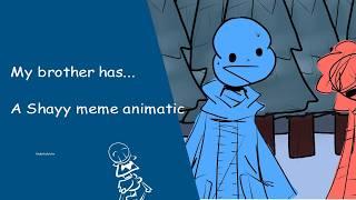 My Brother Has... A Undertale Shayy meme Animatic